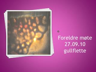 Foreldre møte 27.09.10 gullflette