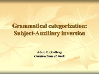 Grammatical categorization: Subject-Auxiliary inversion
