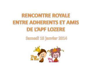 RENCONTRE ROYALE ENTRE ADHERENTS ET AMIS DE L’APF LOZERE