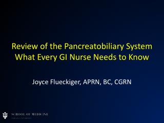Review of the Pancreatobiliary System What Every GI Nurse Needs to Know