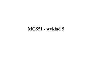 MCS51 - wykład 5
