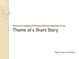Process for Finding and Writing a Correct Statement of the Theme of a Short Story
