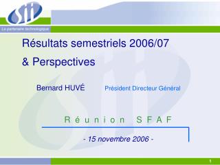 Résultats semestriels 2006/07 &amp; Perspectives