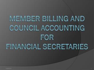 Member Billing and council Accounting for Financial Secretaries
