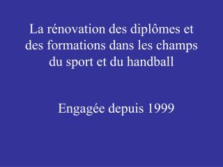 La rénovation des diplômes et des formations dans les champs du sport et du handball