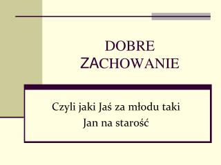 DOBRE ZA CHOWANIE