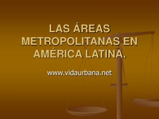 LAS ÁREAS METROPOLITANAS EN AMÉRICA LATINA.