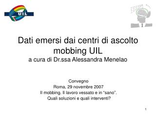 Dati emersi dai centri di ascolto mobbing UIL a cura di Dr.ssa Alessandra Menelao