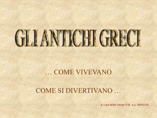 … COME VIVEVANO COME SI DIVERTIVANO …