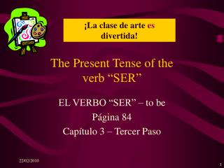The Present Tense of the verb “SER”