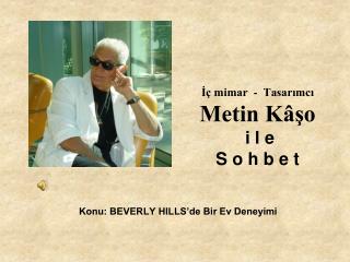 İç mimar - Tasarımcı Metin Kâşo i l e S o h b e t