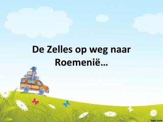 De Zelles op weg naar Roemenië…