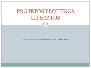 PROJETOS PEQUENOS LITERATOS