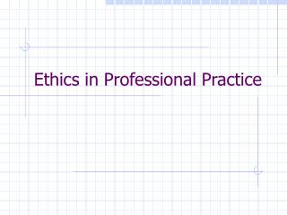 Ethics in Professional Practice