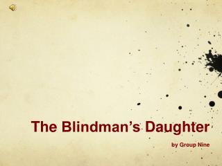 The Blindman’s Daughter by Group Nine