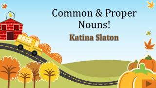 Common &amp; Proper Nouns!