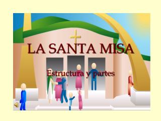 LA SANTA MISA