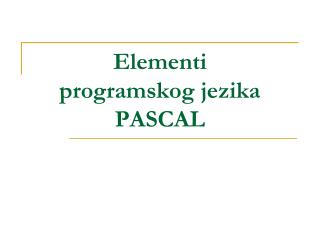 Elementi programskog jezika PASCAL