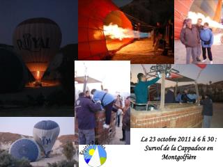 Le 23 octobre 2011 à 6 h 30 : Survol de la Cappadoce en Montgolfière