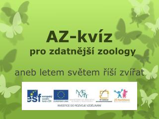 AZ-kvíz pro zdatnější zoology aneb letem světem říší zvířat