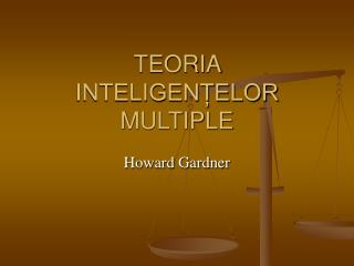 TEORIA INTELIGENȚELOR MULTIPLE