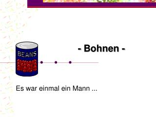 - Bohnen -