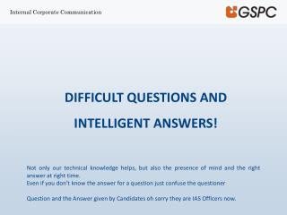 DIFFICULT QUESTIONS AND INTELLIGENT ANSWERS!