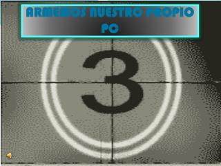ARMEMOS NUESTRO PROPIO PC