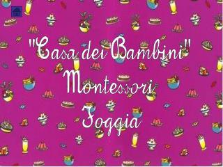 &quot;Casa dei Bambini&quot; Montessori Foggia