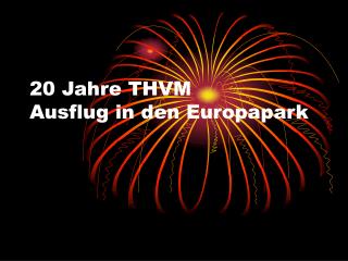 20 Jahre THVM Ausflug in den Europapark