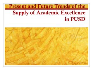 Present and Future Trends of the Supply of Academic Excellence in PUSD