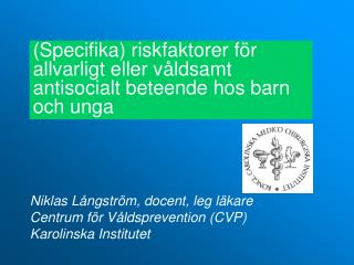 Niklas Långström, docent, leg läkare Centrum för Våldsprevention (CVP)