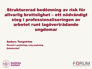 Anders Tengström Docent i psykologi, Leg psykolog Enhetschef