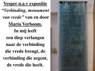 Vesper n.a.v expositie “Verbinding, monument van vrede” van en door Maria Verboom.