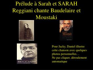 Prélude à Sarah et SARAH Reggiani chante Baudelaire et Moustaki