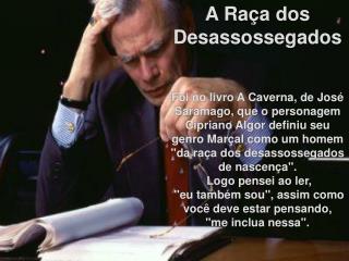 A Raça dos Desassossegados