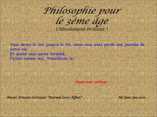 Philosophie pour le 3ème âge (Absolument brillant )