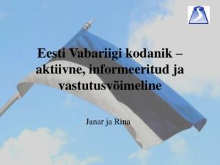Eesti Vabariigi kodanik – aktiivne, informeeritud ja vastutusvõimeline