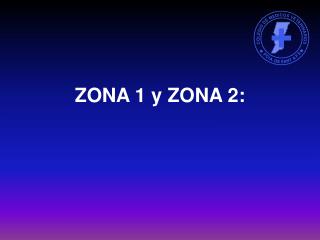ZONA 1 y ZONA 2: