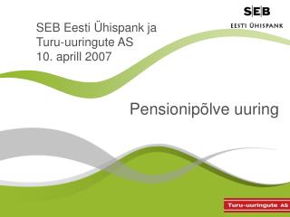 SEB Eesti Ühispank ja Turu-uuringute AS 10. aprill 2007