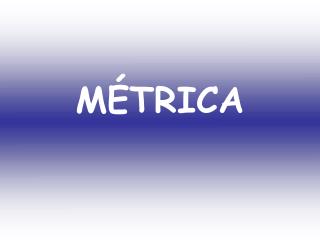 MÉTRICA