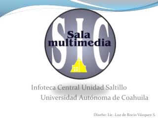 Infoteca Central Unidad Saltillo Universidad Autónoma de Coahuila