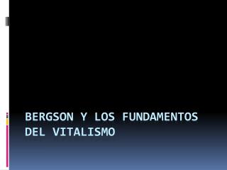 Bergson y los fundamentos del vitalismo