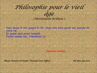 Philosophie pour le vieil âge (Absolument brillant )