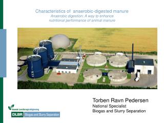 Torben Ravn Pedersen National Specialist Biogas and Slurry Separation