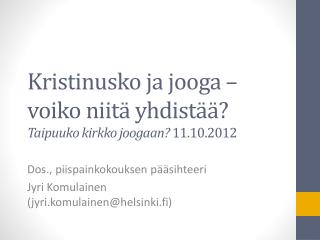 Kristinusko ja jooga – voiko niitä yhdistää ? Taipuuko kirkko joogaan? 11.10.2012