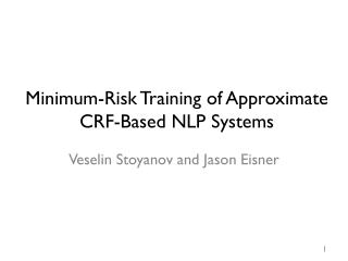 Minimum-Risk Training of Approximate CRF-Based NLP Systems