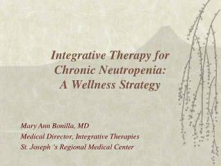 Integrative Therapy for Chronic Neutropenia: A Wellness Strategy