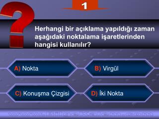 Herhangi bir açıklama yapıldığı zaman aşağıdaki noktalama işaretlerinden hangisi kullanılır?