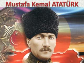 Mustafa Kemal ATATÜRK